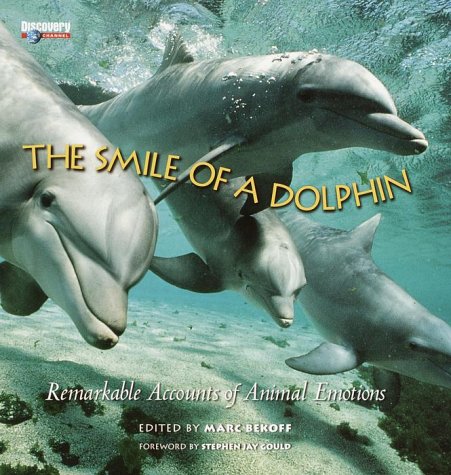 The Smile of a Dolphin: Remarkable Accounts of Animal Emotions Medicine
