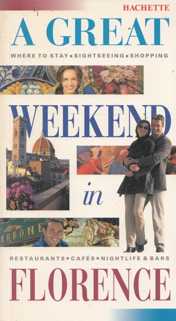 A Great Weekend in Florence (Hachette's Great Weekend Series) Leisure, Home & Garden