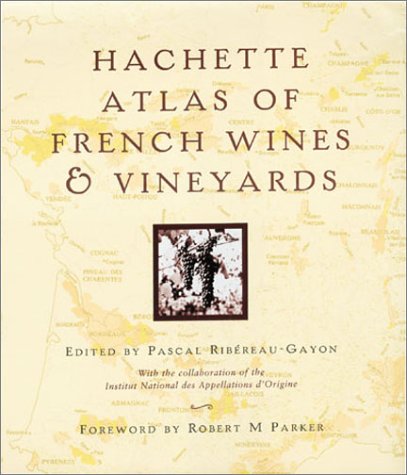 Hachette Atlas of French Wines & Vineyards Leisure, Home & Garden