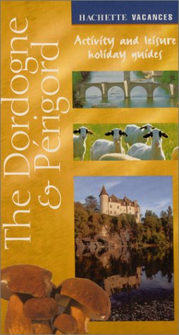 The Dordogne & Perigord: Activity and Leisure Holiday Guides (Vacances S.) Leisure, Home & Garden