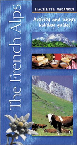The French Alps (Hachette's Vacances Series) Leisure, Home & Garden