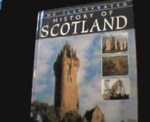 The Illustrated History of Scotland Politics & History