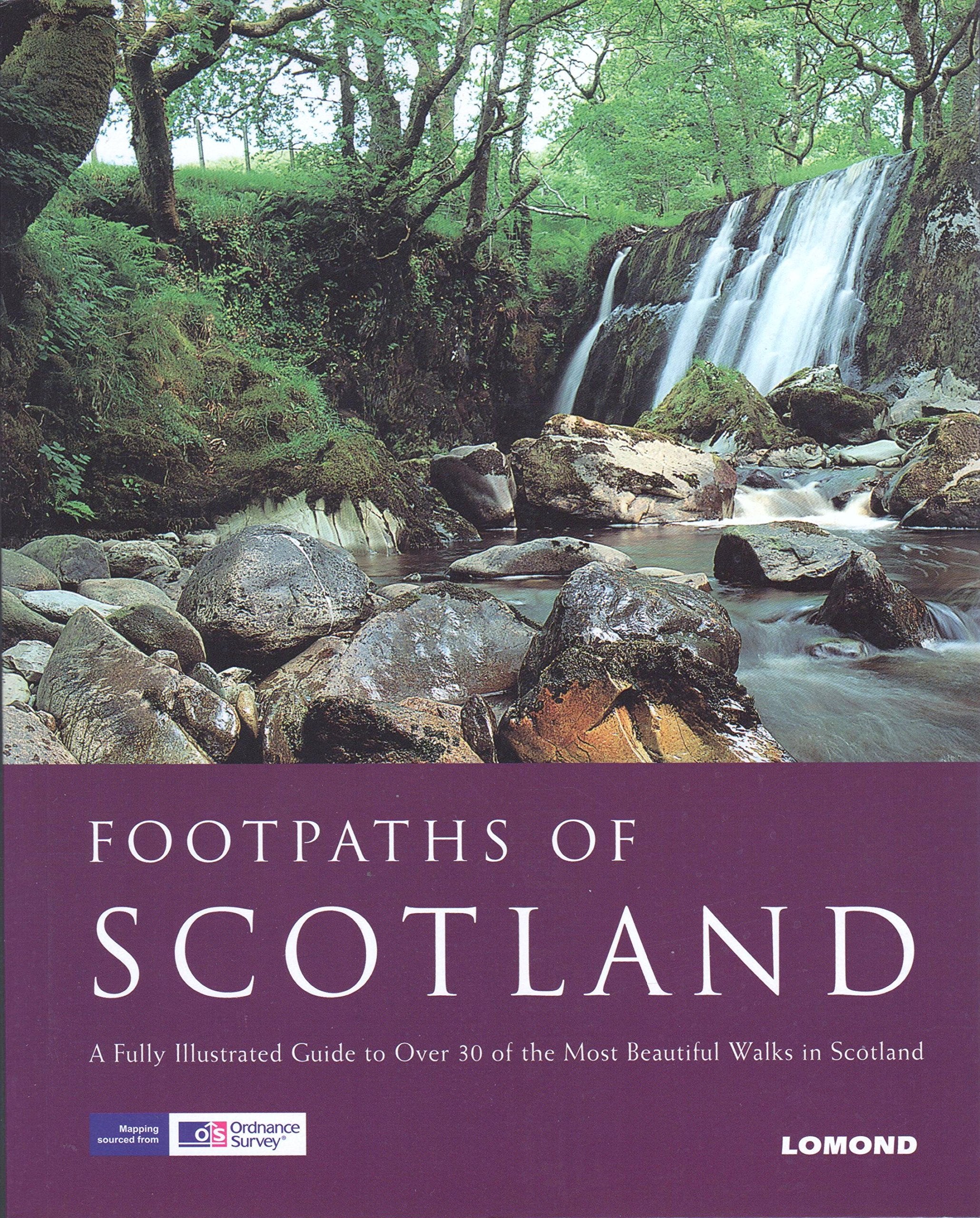 Footpaths of Scotland: A Fully Illustrated Guide to Over 30 of the Most Beautiful Walks in Scotland book