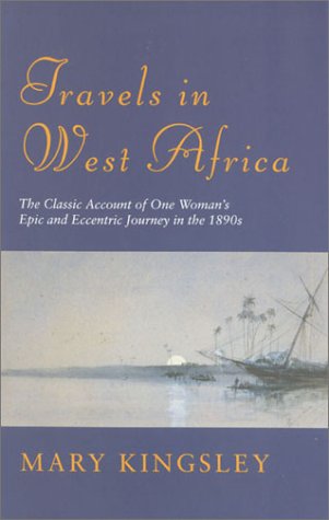 Travels in West Africa: Kingsley : Travels In West Africa Essays & Short Stories