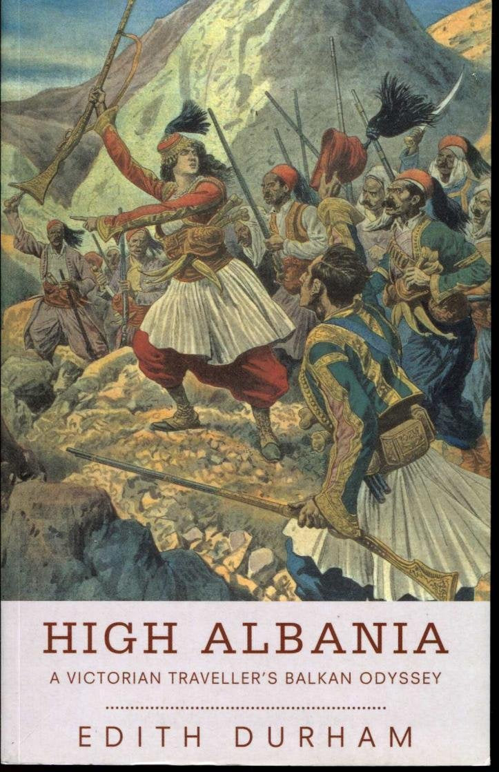 High Albania: A Victorian Traveller's Balkan Odyssey book