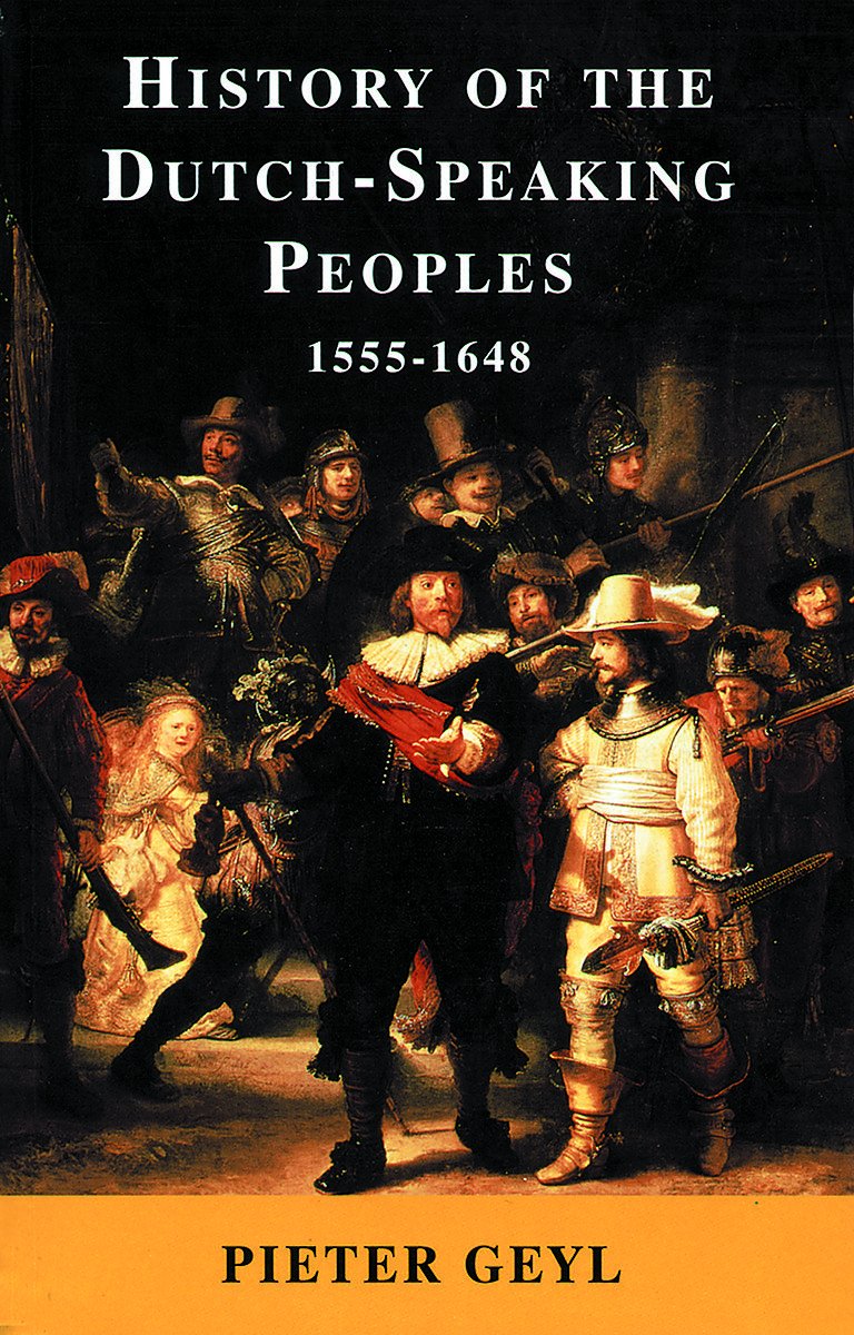 History of the Dutch-Speaking Peoples 1555-1648 Politics & History