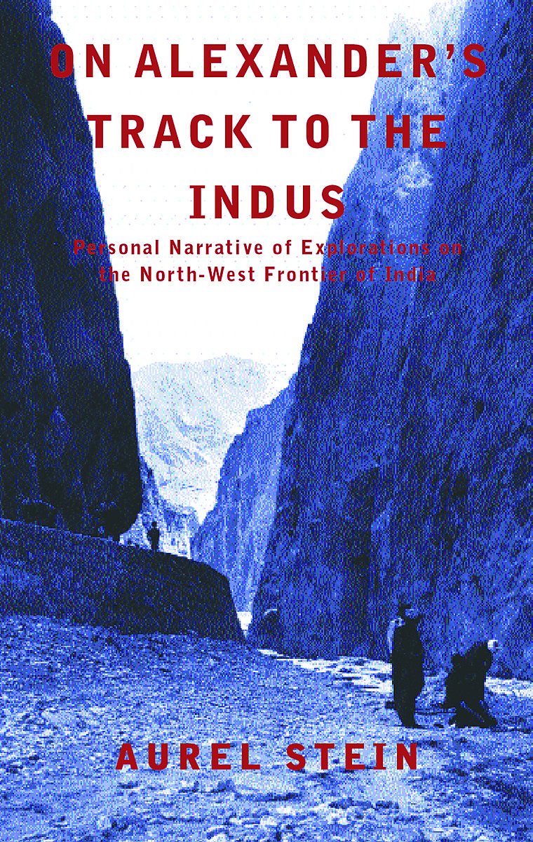 On Alexander's Track to the Indus: Personal Narrative of Explorations on the North-West Frontier of India book