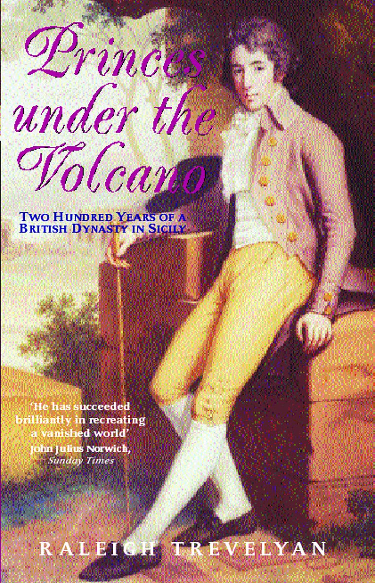 Princes Under the Volcano: Two Hundred Years of a British Dynasty in Sicily book