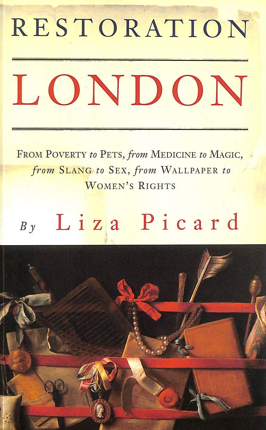 Restoration London: Everyday Life in the 1660s Politics & History