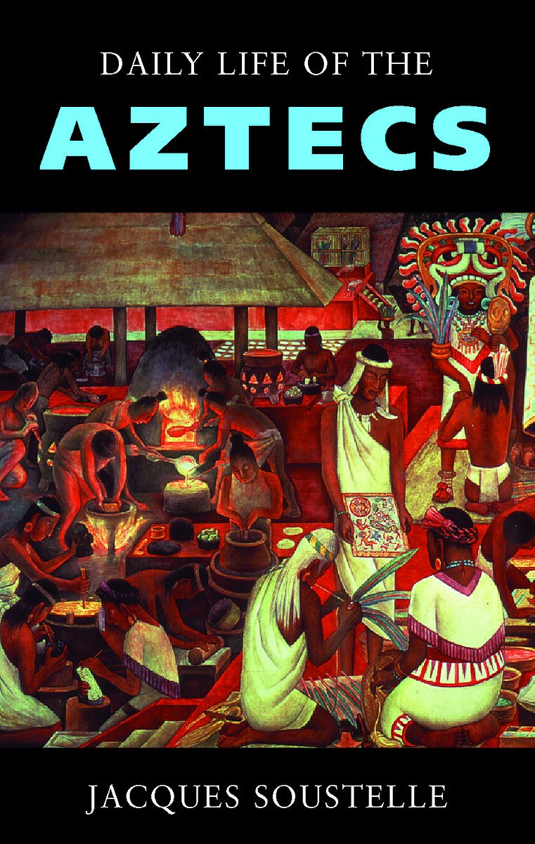 Daily Life of the Aztecs: On the Eve of the Spainsh Conquest book