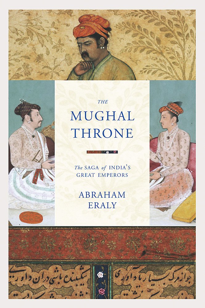 The Mughal Throne: The Saga of India's Great Emperors book
