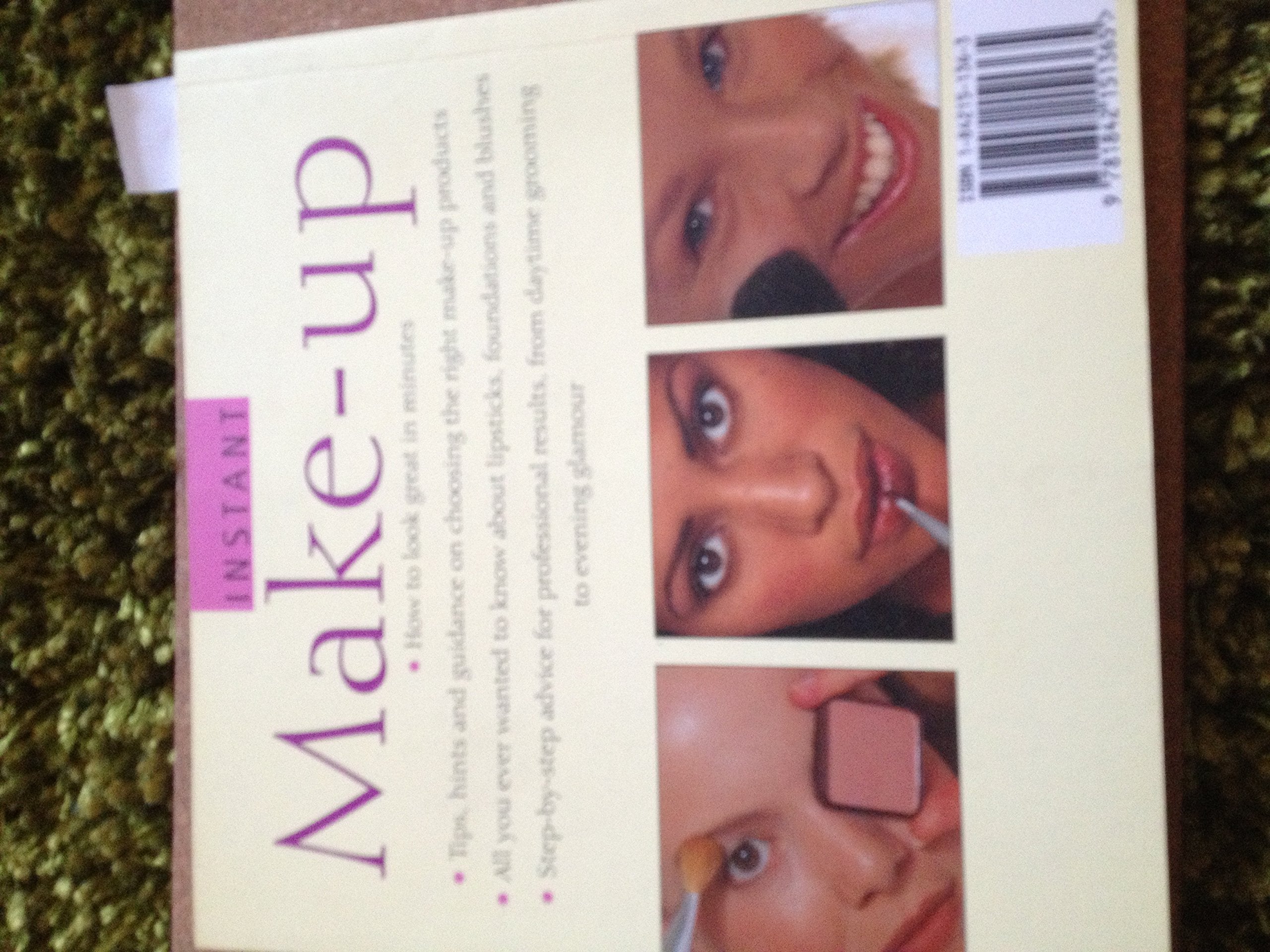 Instant Make-Up: The Complete Guide to Looking Good: Easy Makeovers for Beautiful Looks (Essential beauty) Leisure, Home & Garden