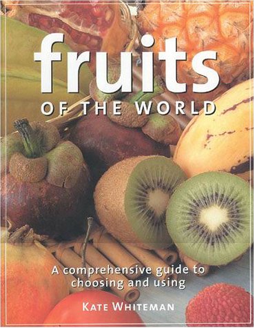 Fruits of the World: A Comprehensive Guide to Choosing and Using Leisure, Home & Garden
