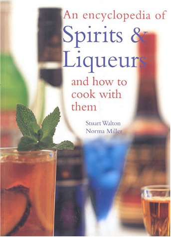 An Encyclopedia of Spirits & Liqueurs and How to Cook With Them book