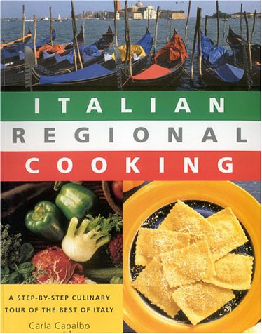 Italian Regional Cooking: A Step-By-Step Culinary Tour of the Best of Italy book