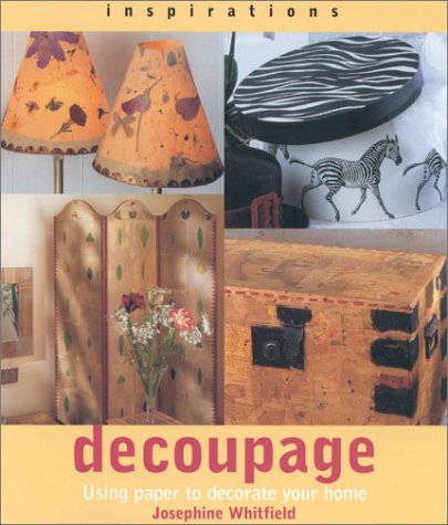 Decoupage: Using Paper to Decorate Your Home (Inspirations) Hobbies & Crafts