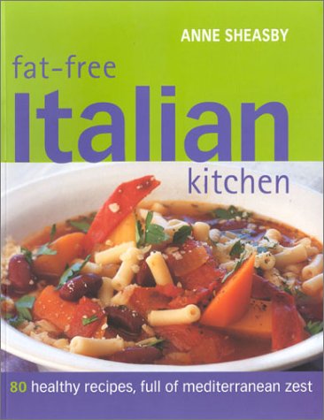 Fat-Free Italian Kitchen: 80 Healthy Recipes, Full of Mediterranean Zest book