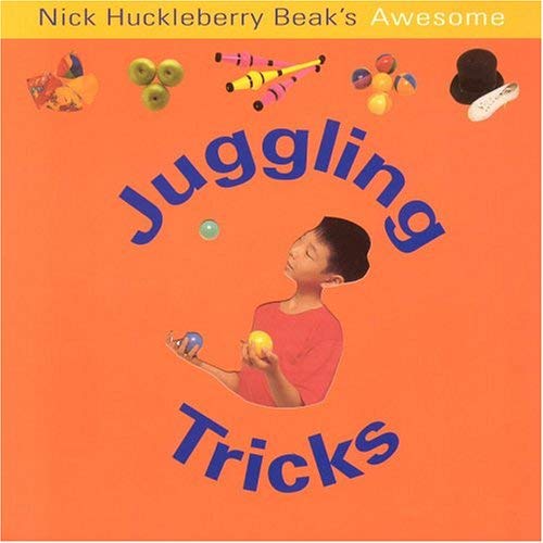 Nick Huckleberry Beak's Awesome Juggling Tricks (Fun Factory) Non-fiction