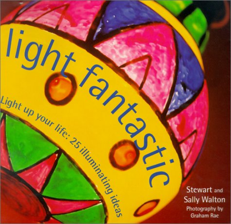 Light Fantastic: Light Up Your Life : 25 Illuminating Ideas (Designer Details) Architecture