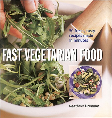 Fast Vegetarian Food: 50 Fresh, Tasty Recipes Made in Minutes Leisure, Home & Garden