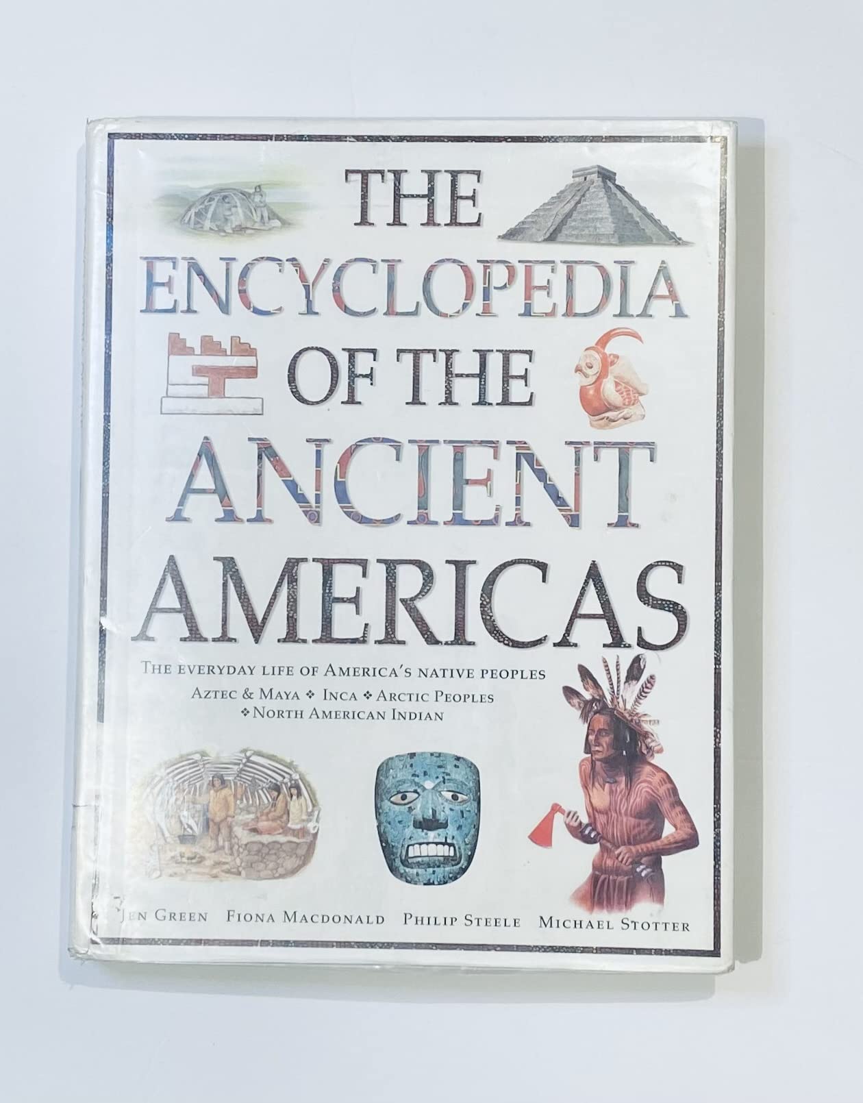 The Encyclopedia of the Ancient Americans: Explore the Wonders of the Aztec, Maya, Inca, North American Indian and Arctic Peoples (Illustrated History Encyclopedia) Non-fiction
