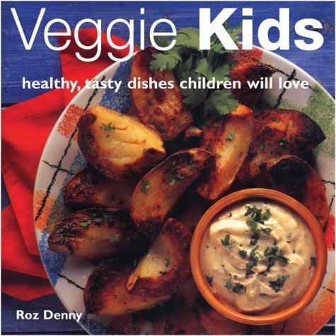 Veggie Kids: Healthy, Tasty Dishes Children Will Love Leisure, Home & Garden