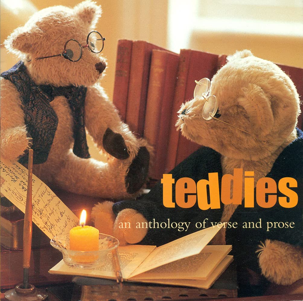 Teddies: An Anthology in Prose and Verse: An Anthology of Verse and Prose Poetry
