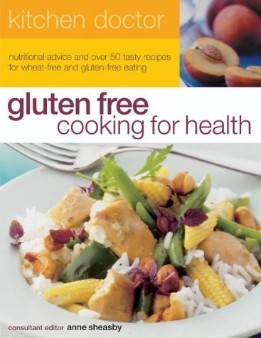 Gluten Free Cooking for Health: Nutritional Advice and over 50 Tasty Recipes for Wheat-Free and Gluten-Free Eating book