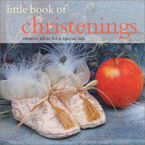 Little Book of Christenings: Creative Ideas for a Special Day Religion & Esotericism