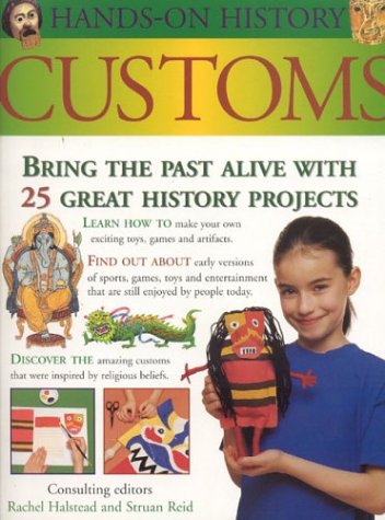 Customs: Bring the Past Alive with 25 Great History Projects: Bring the Past Alive with 30 Great History Projects (Hands-On Science Series) Non-fiction