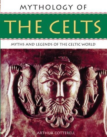 Mythology of The Celts: Myths and Legends of the Celtic World (Mythology of Series) Books