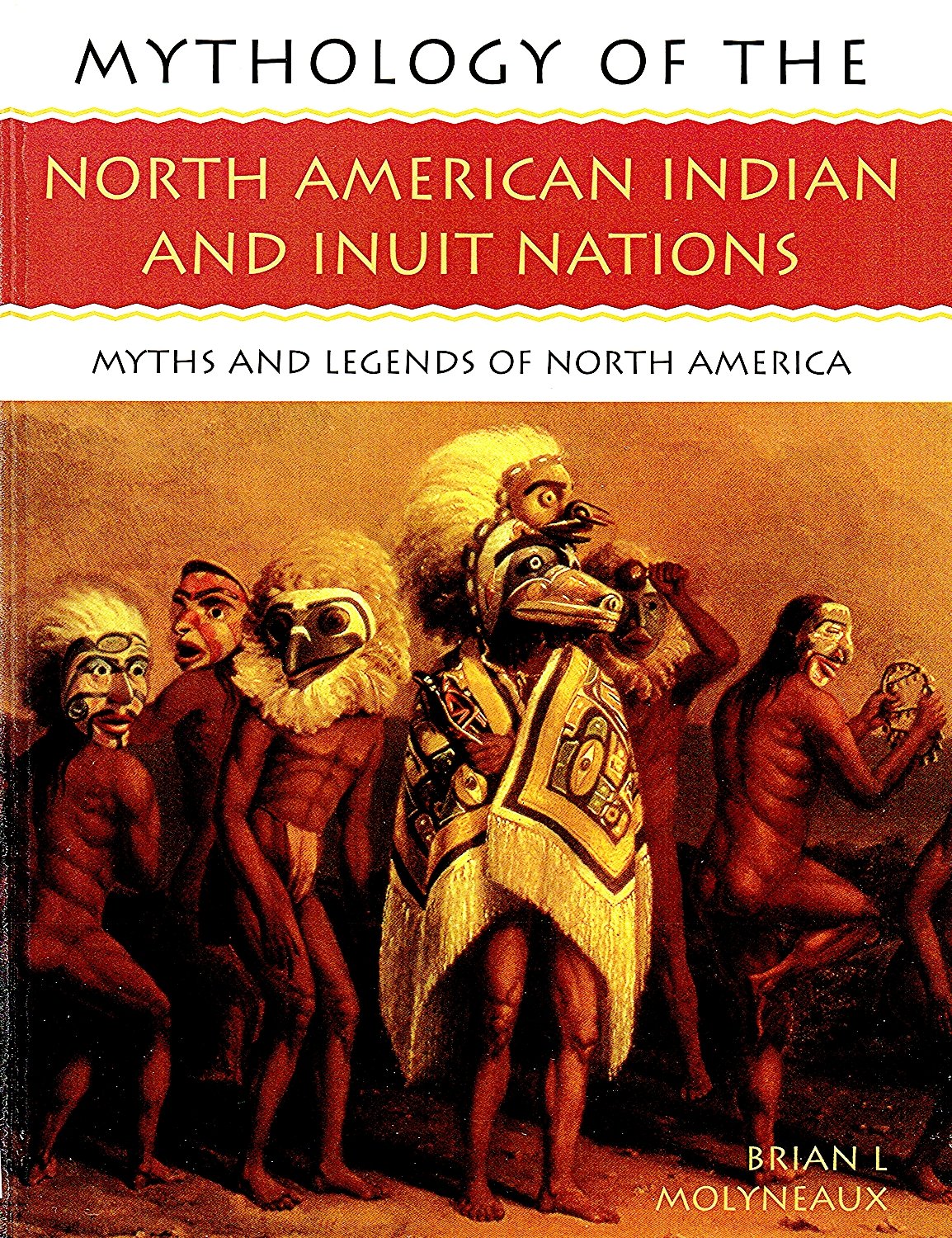 Mythology of the North American Indian and Inuit Nations: Myths and Legends of North America (Mythology of Series) Books