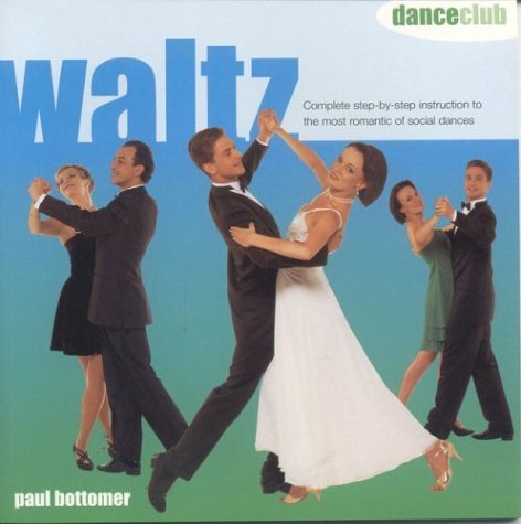Waltz: Complete step-by-step instruction to the most romantic of social dances (Dance Club Series) Film, Art & Culture