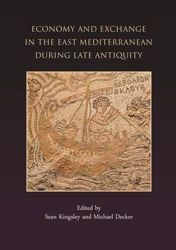 Economy and Exchange in the East Mediterranean During Late Antiquity: Proceedings of a Conference at Somerville College, Oxford-29th May, 1999 book