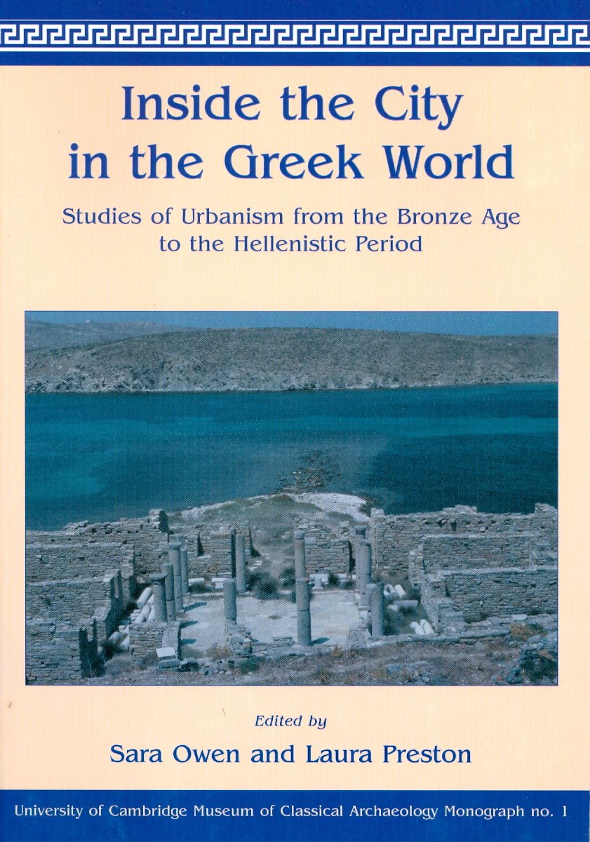 Inside the City in the Greek World: Studies of Urbanism from the Bronze Age to the Hellenistic Period book