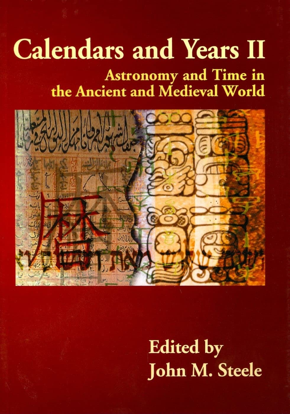 Calendars and Years II: Astronomy and Time in the Ancient and Medieval World Social Sciences