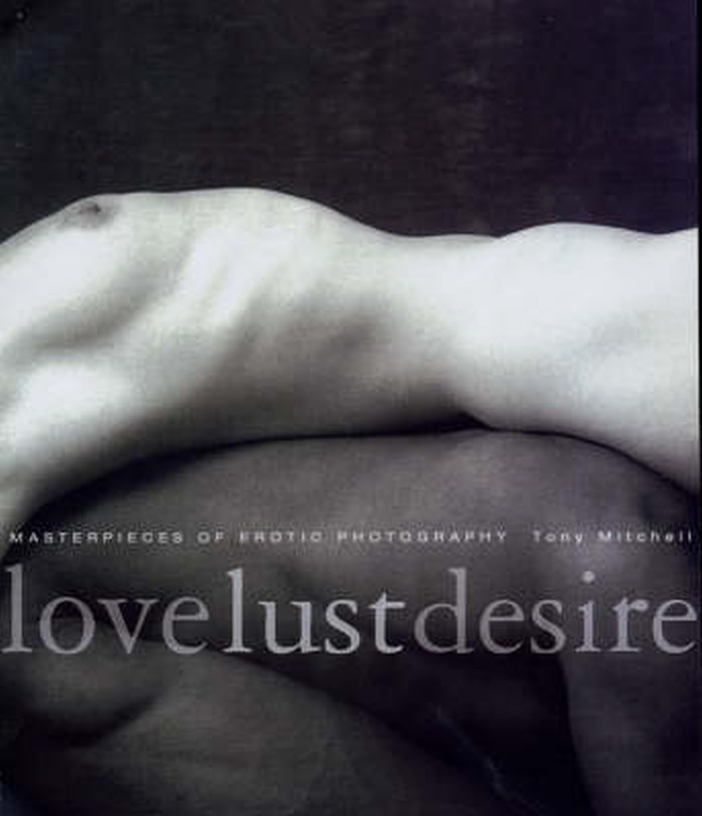 Love Lust Desire: Masterpieces of Erotic Photography Travel