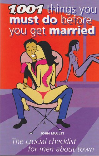 1001 Things You Must Do Before You Get Married: The Crucial Checklist for Him Social Sciences