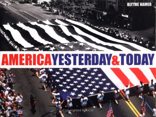 America Yesterday & Today: Images of America over the Past 150 Years Politics & History