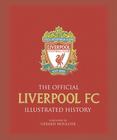 The Official Liverpool Fc Illustrated History Leisure & Fun