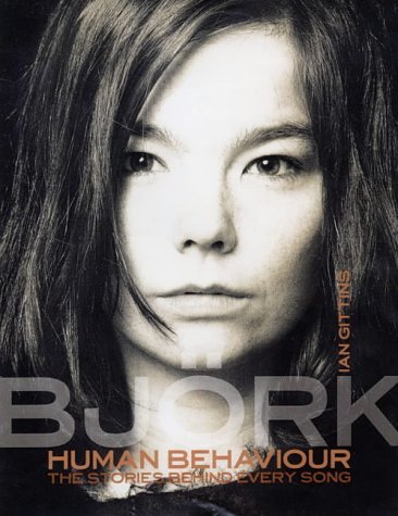 Human Behaviour: Bjork - The Stories Behind Every Song Art & Literature