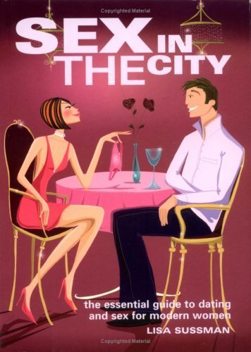 Sex in the City: The Essential Guide to Dating and Sex for Modern Women Contemporary literature Books