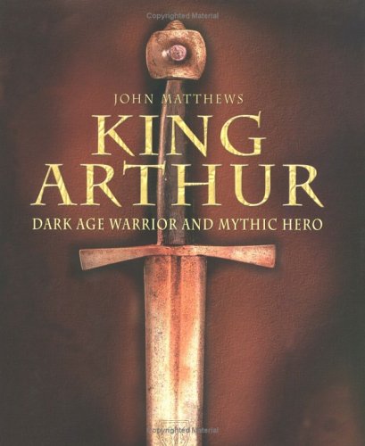 King Arthur: Dark Age Warrior and Mythic Hero Books
