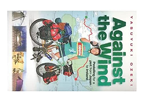 Against the Wind: Pedalling for a Pint from Japan to Ireland book