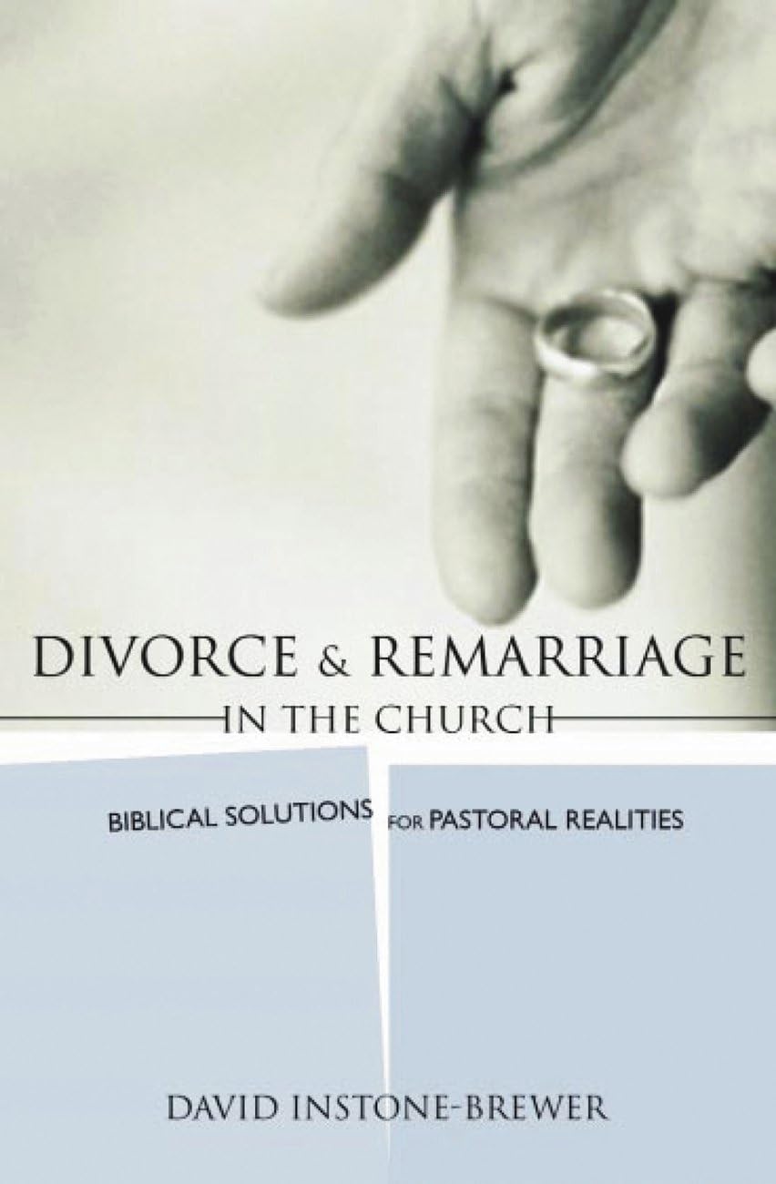 Divorce and Remarriage in the Church: Biblical Solutions for Pastoral Realities Parents & Children