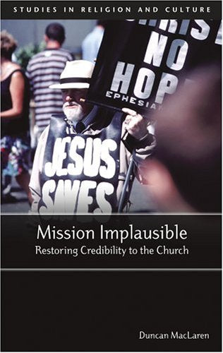 Mission Implausible: Restoring Credibility to the Church (Studies in Religion and Culture) Religion & Esotericism