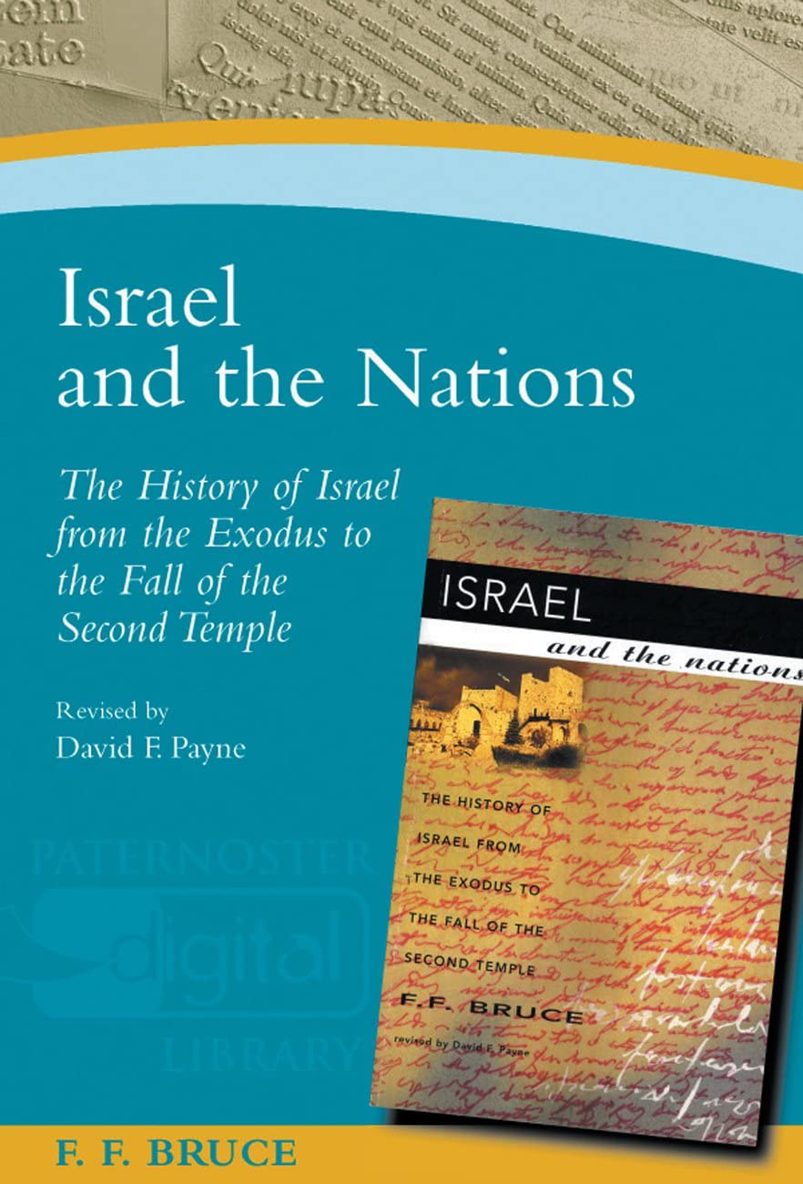 Israel and the Nations: The History of Israel from the Exodus to the Fall of the Second Temple (Paternoster Digital Library) Politics & History