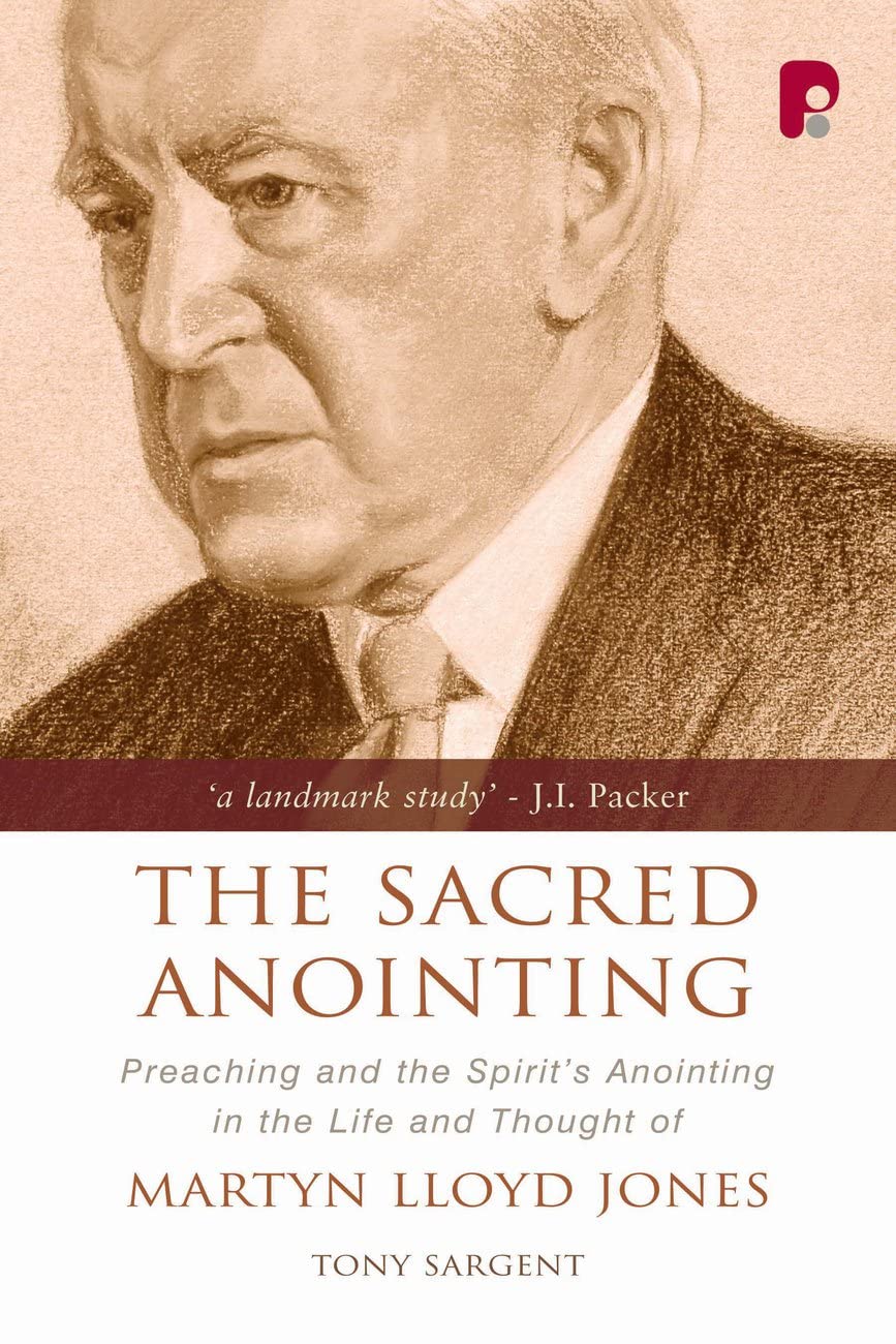The Sacred Anointing: Preaching and the Spirit's Anointing in the Life and Thought of Martyn Lloyd-jones Religion & Esotericism
