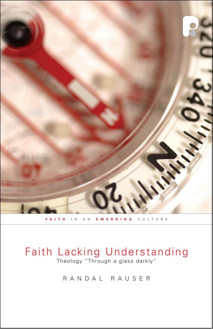 Faith Lacking Understanding: Theology "Through a Glass, Darkly": Theology Ina Glass Darkly Religion & Esotericism