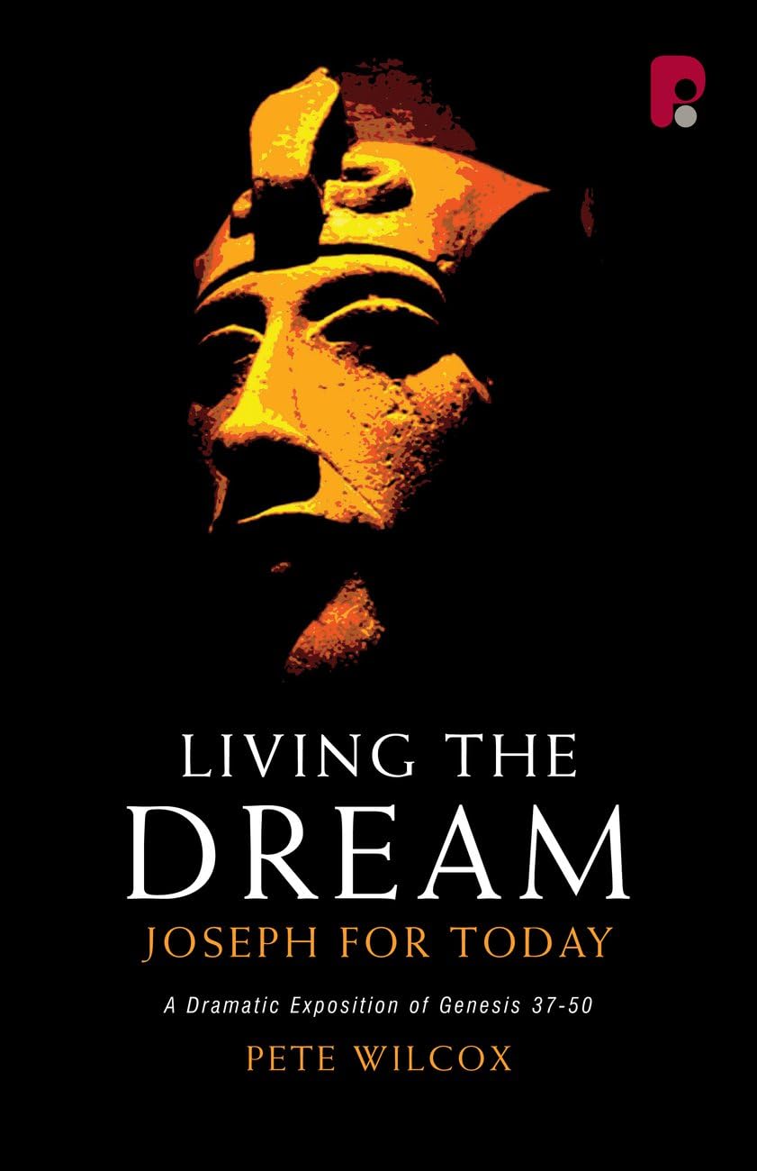 Living the Dream - Joseph for Today: A Dramatic Exposition of Genesis 37-50 Religion & Esotericism